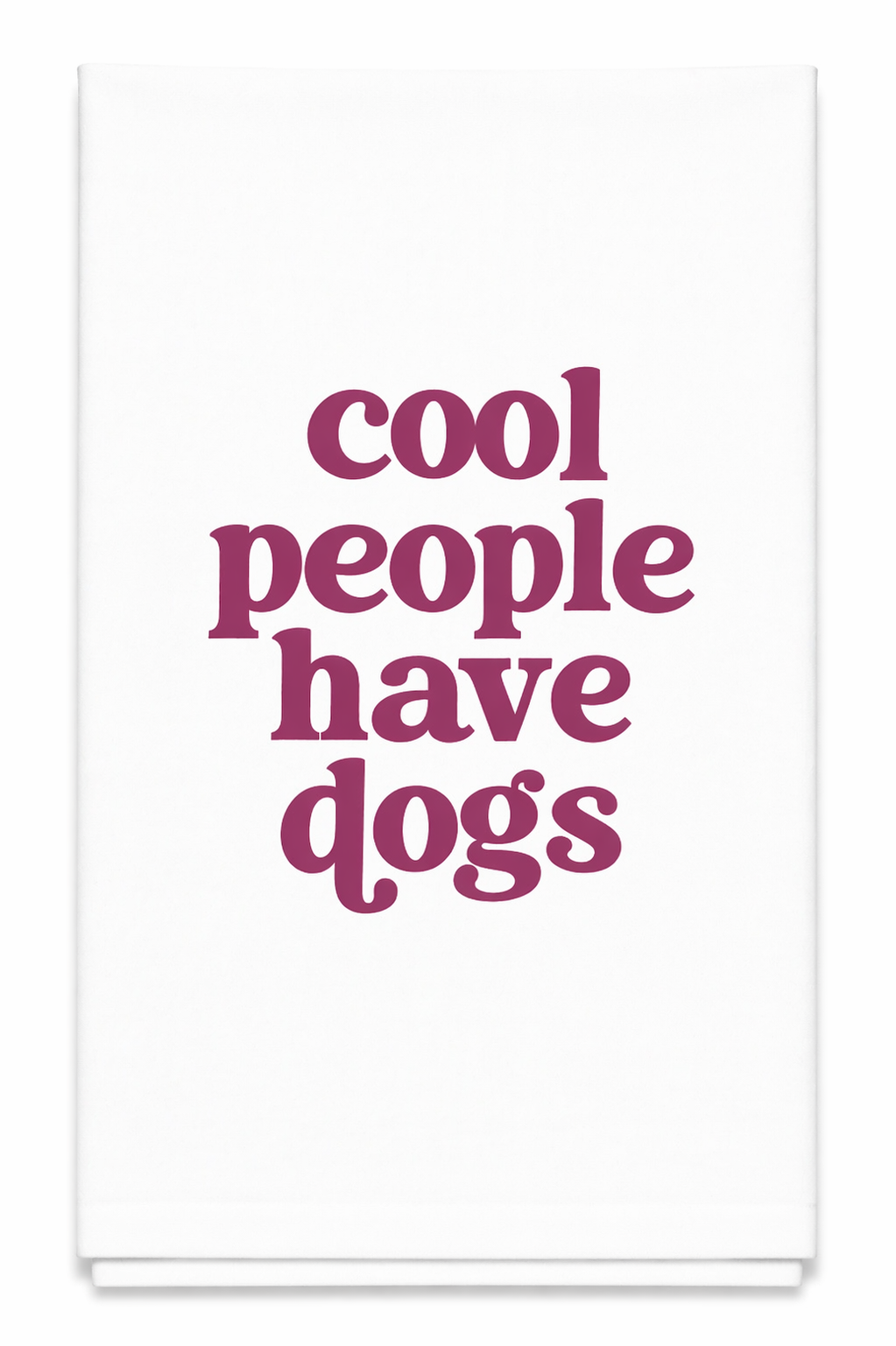 Cool People Have Dogs Tea Towel