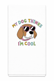 My Dog Thinks I'm Cool Tea Towel