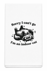 Sorry I Can't Go I'm an Indoor Cat Tea Towel