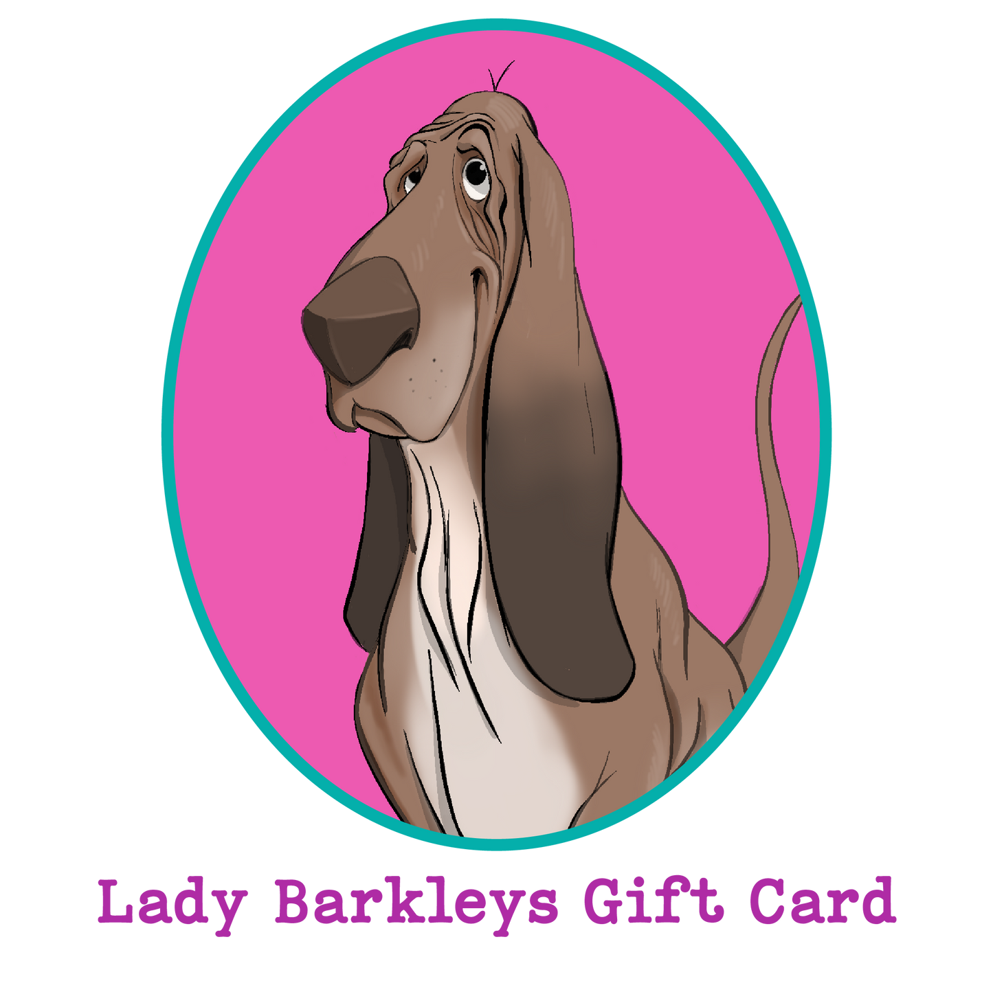 Lady Barkleys Gift Card - $10, $25, $50, $75, $100