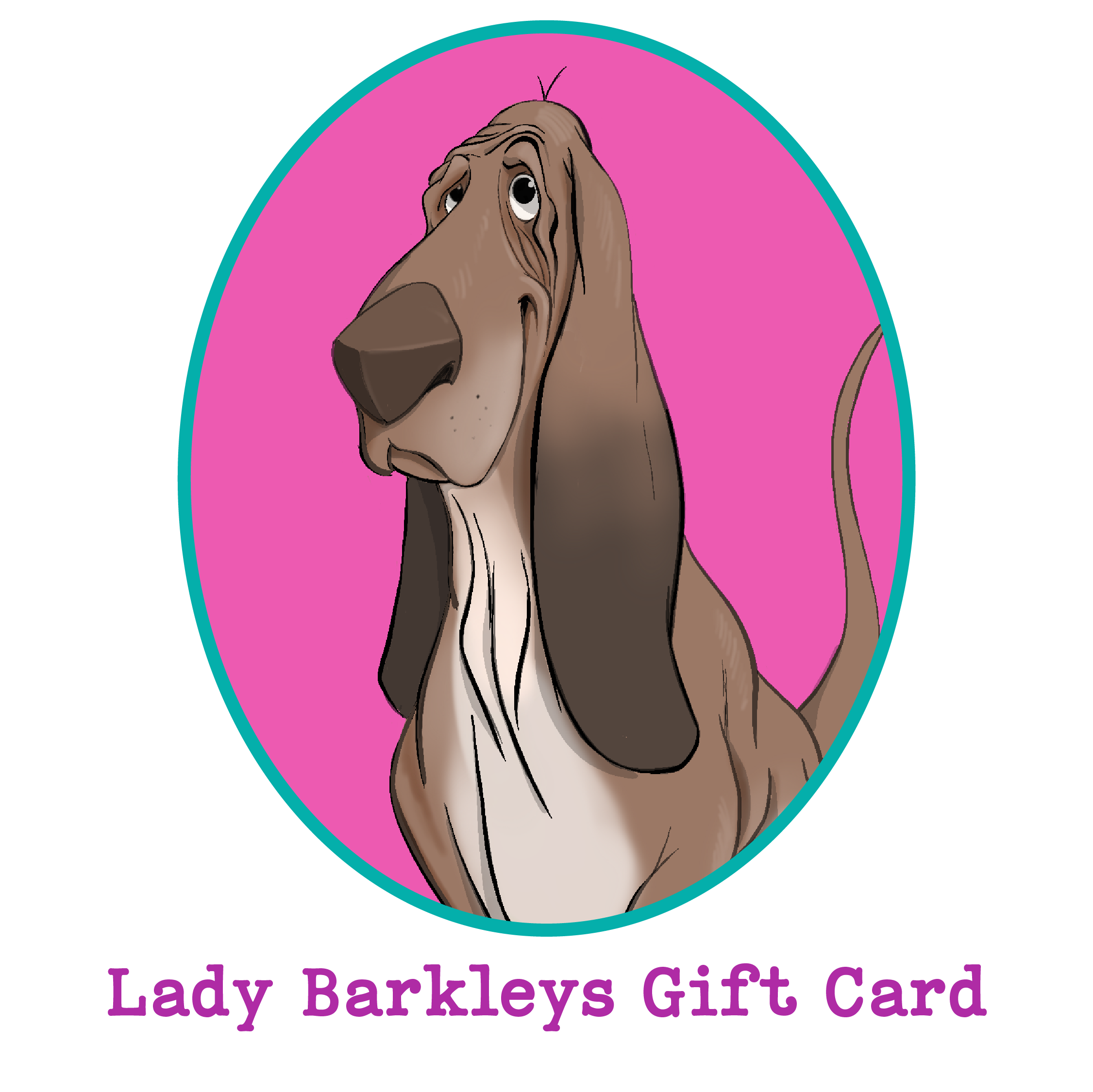 Lady Barkleys Gift Card - $10, $25, $50, $75, $100